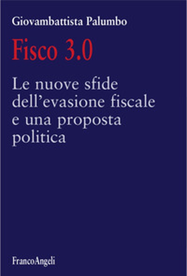 Fisco 3.0. Le nuove sfide dell'evasione fiscale e una proposta politica - Librerie.coop Fisco 3.0. Le nuove sfide dell'evasione fiscale e una proposta politica - Librerie.coop