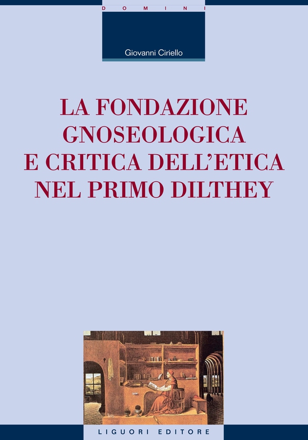 La fondazione gnoseologica e critica dell’etica nel primo Dilthey - Librerie.coop La fondazione gnoseologica e critica dell’etica nel primo Dilthey - Librerie.coop