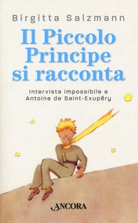 Il Piccolo principe si racconta. Intervista impossibile a Antoine de Saint-Exupéry - Librerie.coop