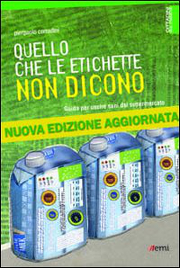 Quello che le etichette non dicono. Guida per uscire sani dal supermercato - Librerie.coop Quello che le etichette non dicono. Guida per uscire sani dal supermercato - Librerie.coop