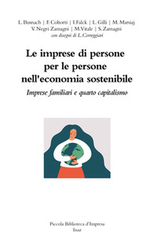 Le imprese di persone per le persone nell'economia sostenibile. Imprese familiari e quarto capitalismo - Librerie.coop Le imprese di persone per le persone nell'economia sostenibile. Imprese familiari e quarto capitalismo - Librerie.coop