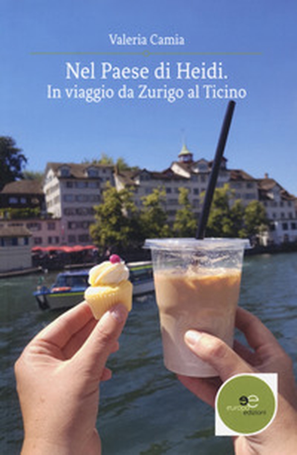 Nel Paese di Heidi. In viaggio da Zurigo al Ticino - Librerie.coop Nel Paese di Heidi. In viaggio da Zurigo al Ticino - Librerie.coop