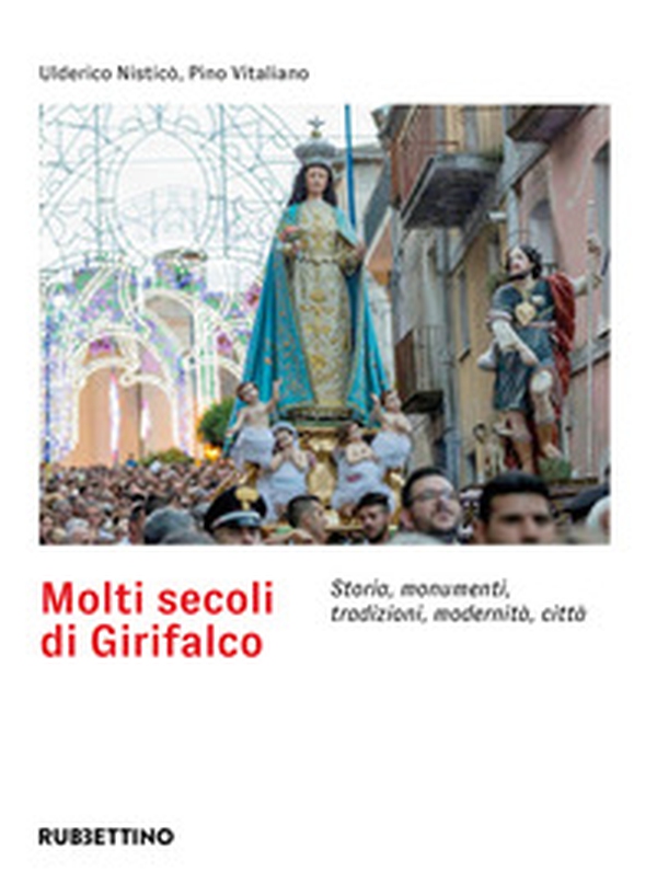 Molti secoli di Girifalco. Storia, monumenti, tradizioni, modernità, città - Librerie.coop Molti secoli di Girifalco. Storia, monumenti, tradizioni, modernità, città - Librerie.coop