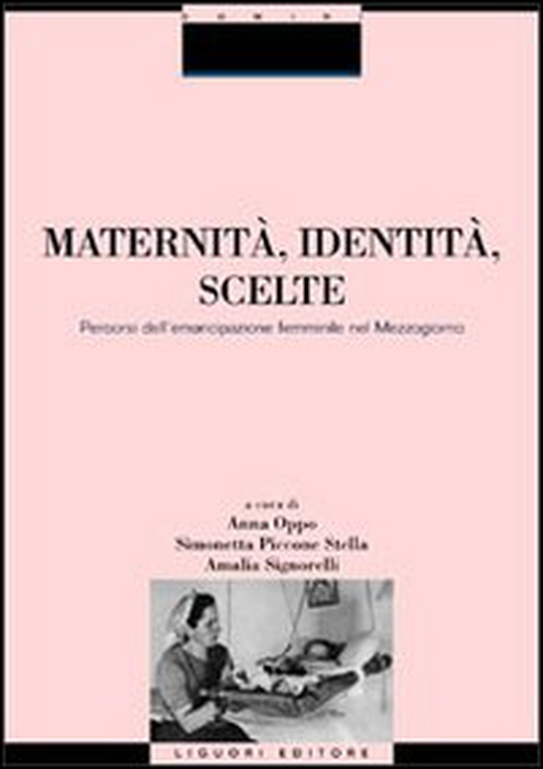 Maternità, identità, scelte. Percorsi dell'emancipazione femminile nel Mezzogiorno - Librerie.coop Maternità, identità, scelte. Percorsi dell'emancipazione femminile nel Mezzogiorno - Librerie.coop