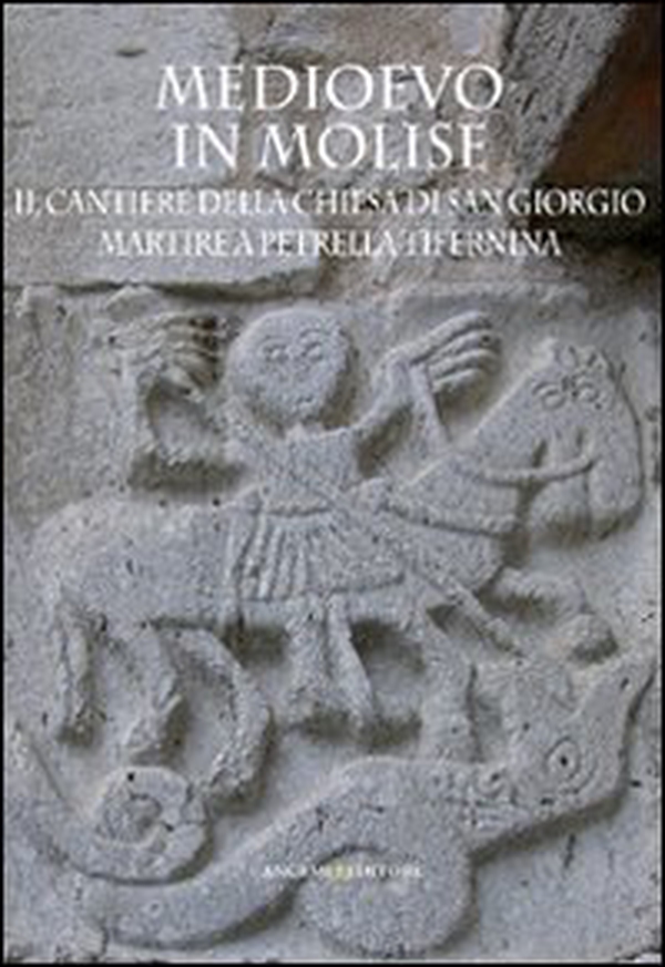 Medioevo in Molise. Il cantiere della chiesa di San Giorgio Martire a Petrella Tifernina - Librerie.coop Medioevo in Molise. Il cantiere della chiesa di San Giorgio Martire a Petrella Tifernina - Librerie.coop