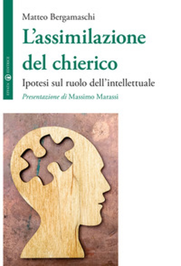 L'assimilazione del chierico. Ipotesi sul ruolo dell'intellettuale - Librerie.coop L'assimilazione del chierico. Ipotesi sul ruolo dell'intellettuale - Librerie.coop