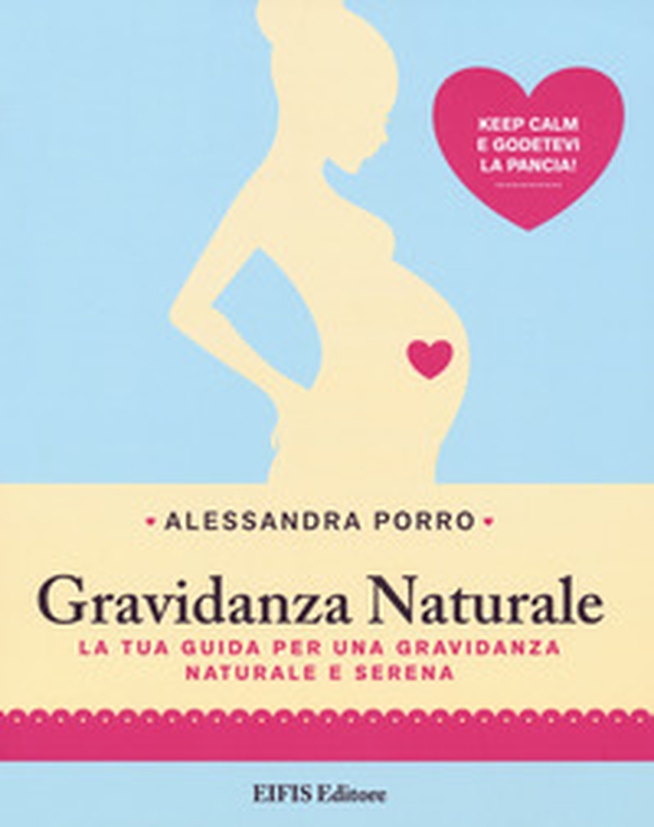 Gravidanza naturale. La tua guida per una gravidanza naturale e serena - Librerie.coop Gravidanza naturale. La tua guida per una gravidanza naturale e serena - Librerie.coop