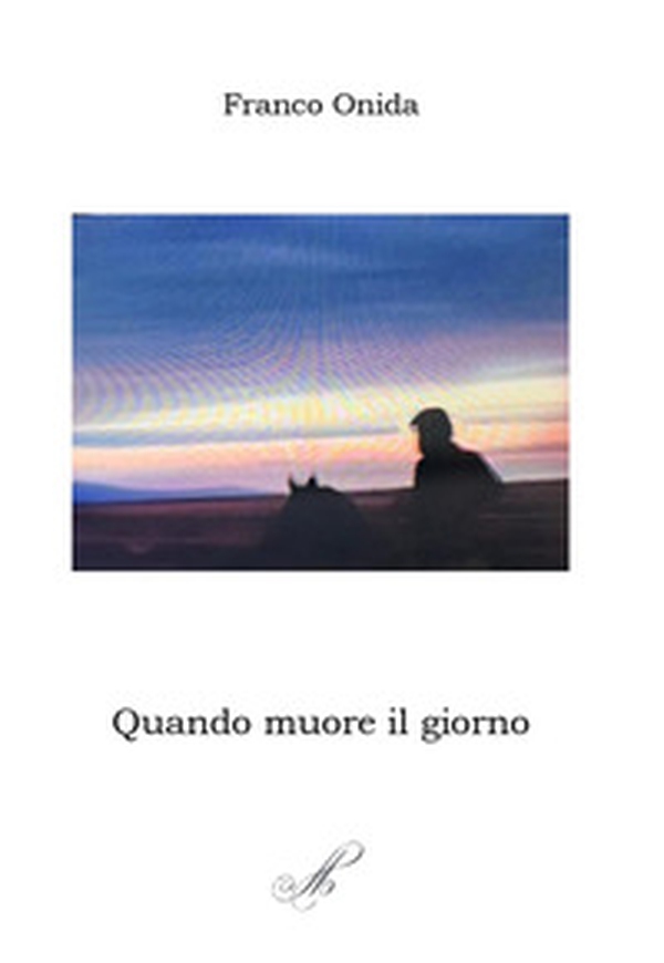 Quando muore il giorno - Librerie.coop Quando muore il giorno - Librerie.coop