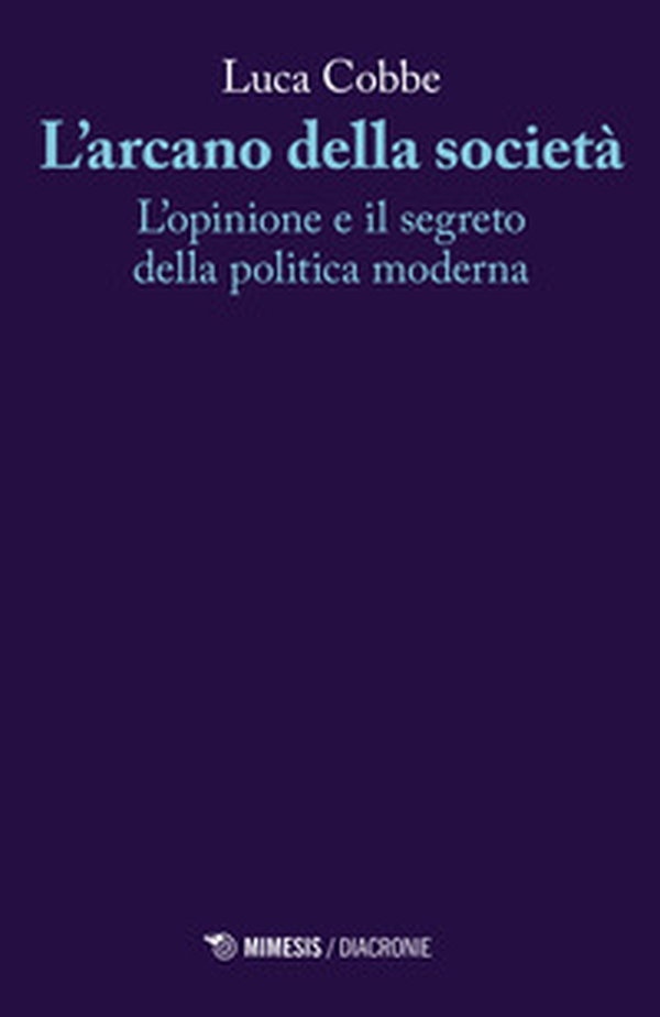 L'arcano della società. L'opinione e il segreto della politica moderna - Librerie.coop L'arcano della società. L'opinione e il segreto della politica moderna - Librerie.coop