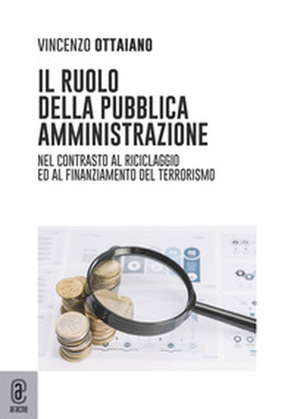 Il ruolo della pubblica amministrazione. Nel contrasto al riciclaggio e al finanziamento del terrorismo - Librerie.coop Il ruolo della pubblica amministrazione. Nel contrasto al riciclaggio e al finanziamento del terrorismo - Librerie.coop