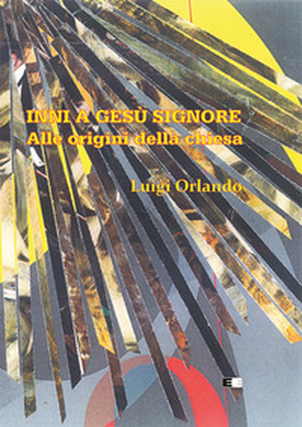 Inni a Gesù Signore. Alle origini della chiesa - Librerie.coop Inni a Gesù Signore. Alle origini della chiesa - Librerie.coop