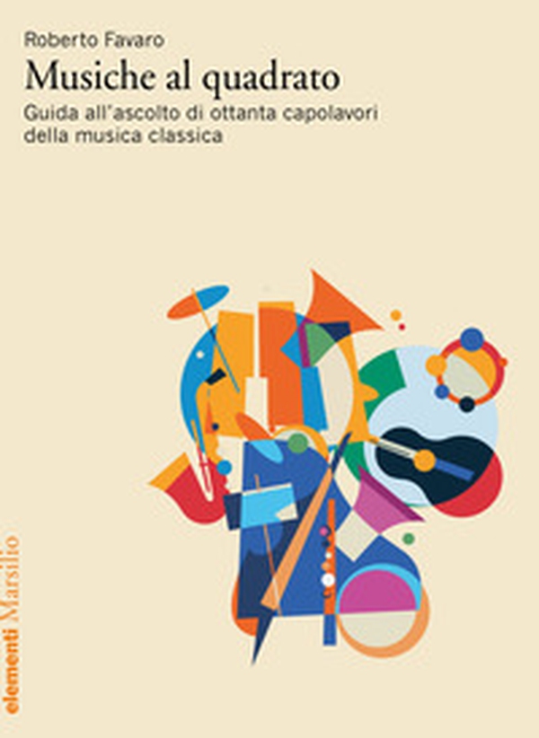 Musiche al quadrato. Guida all'ascolto di ottanta capolavori della musica classica - Librerie.coop Musiche al quadrato. Guida all'ascolto di ottanta capolavori della musica classica - Librerie.coop