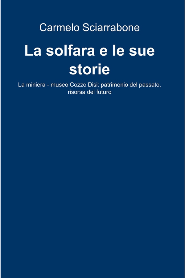 La solfara e le sue storie - Librerie.coop La solfara e le sue storie - Librerie.coop
