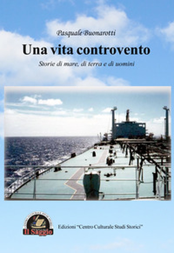 Una vita controvento. Storie di mare, di terra e di uomini - Librerie.coop Una vita controvento. Storie di mare, di terra e di uomini - Librerie.coop
