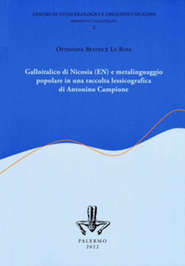 Galloitalico di Nicosia e metalinguaggio popolare in una raccolta lessicografica di Antonino Campione - Librerie.coop Galloitalico di Nicosia e metalinguaggio popolare in una raccolta lessicografica di Antonino Campione - Librerie.coop