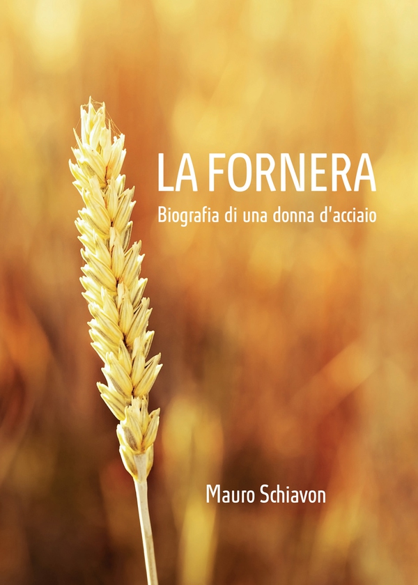 La Fornera. Biografia di una donna d'acciaio - Librerie.coop La Fornera. Biografia di una donna d'acciaio - Librerie.coop