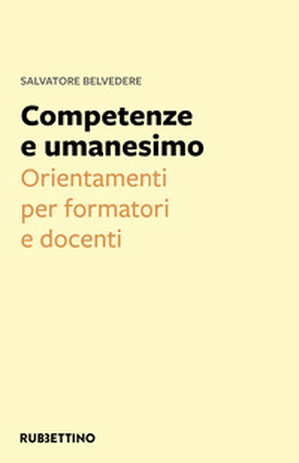 Competenze e umanesimo. Orientamenti per formatori e docenti - Librerie.coop Competenze e umanesimo. Orientamenti per formatori e docenti - Librerie.coop