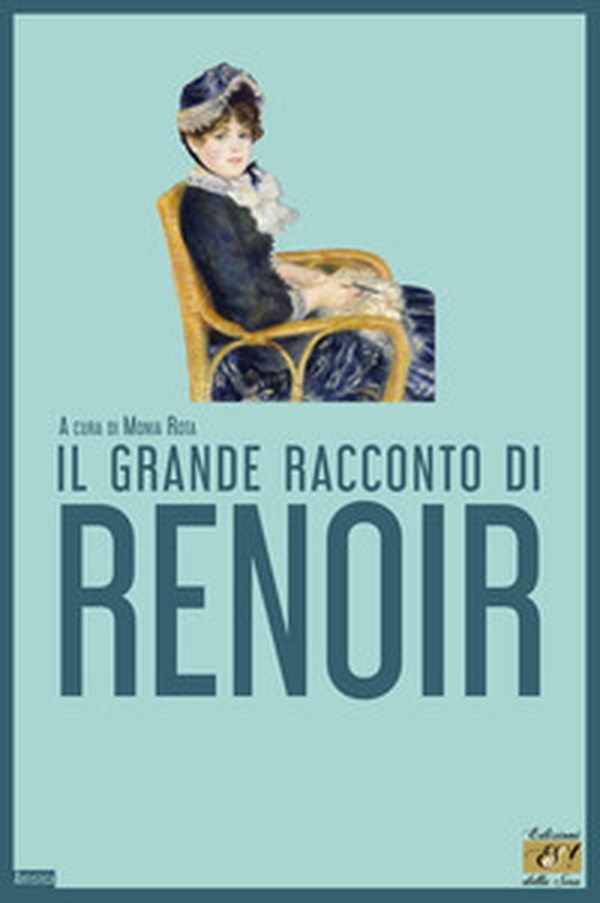 Il grande racconto di Renoir - Librerie.coop Il grande racconto di Renoir - Librerie.coop