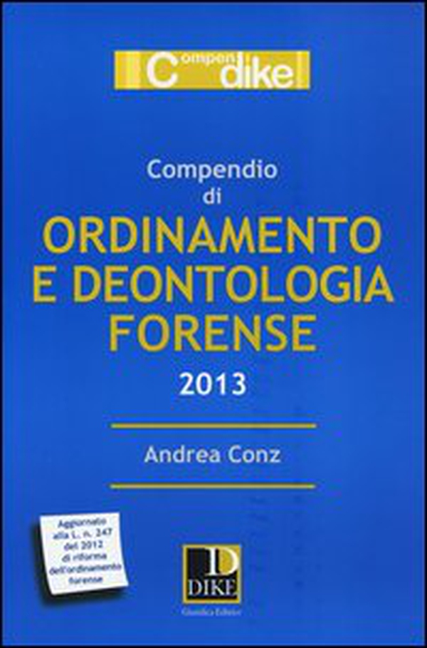 Compendio di ordinamento e deontologia forense 2013 - Librerie.coop Compendio di ordinamento e deontologia forense 2013 - Librerie.coop