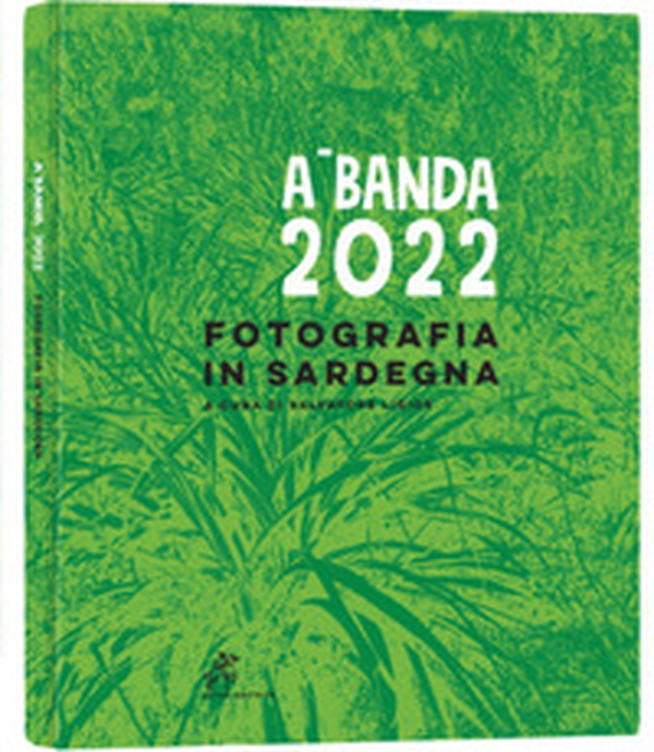 A.Banda 2022. Fotografia in Sardegna - Librerie.coop A.Banda 2022. Fotografia in Sardegna - Librerie.coop