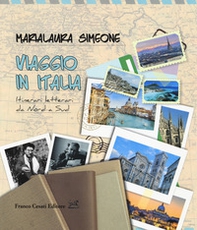Viaggio in Italia. Itinerari letterari da Nord a Sud - Librerie.coop