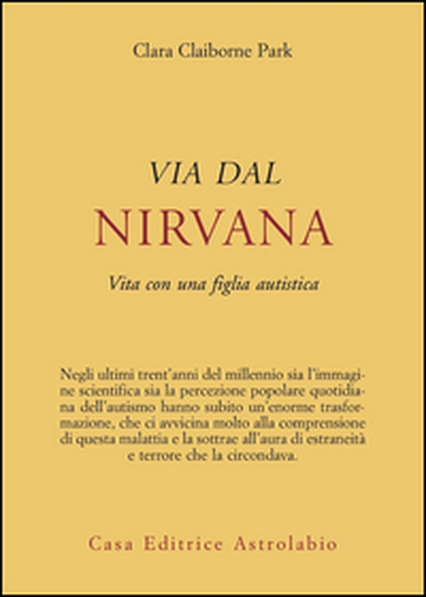 Via dal nirvana. Vita con una figlia autistica - Librerie.coop Via dal nirvana. Vita con una figlia autistica - Librerie.coop