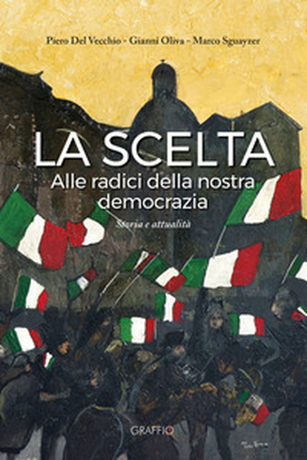 La scelta. Alle radici della nostra democrazia - Librerie.coop La scelta. Alle radici della nostra democrazia - Librerie.coop