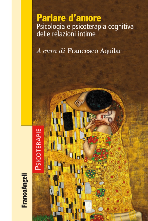 Parlare d'amore. Psicologia e psicoterapia cognitiva delle relazioni intime - Librerie.coop Parlare d'amore. Psicologia e psicoterapia cognitiva delle relazioni intime - Librerie.coop
