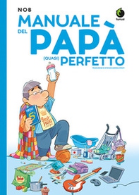 Manuale del papà (quasi) perfetto - Librerie.coop