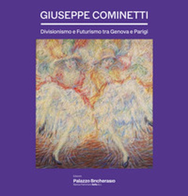 Giuseppe Cominetti. Divisionismo e futurismo tra Genova e Parigi - Librerie.coop Giuseppe Cominetti. Divisionismo e futurismo tra Genova e Parigi - Librerie.coop