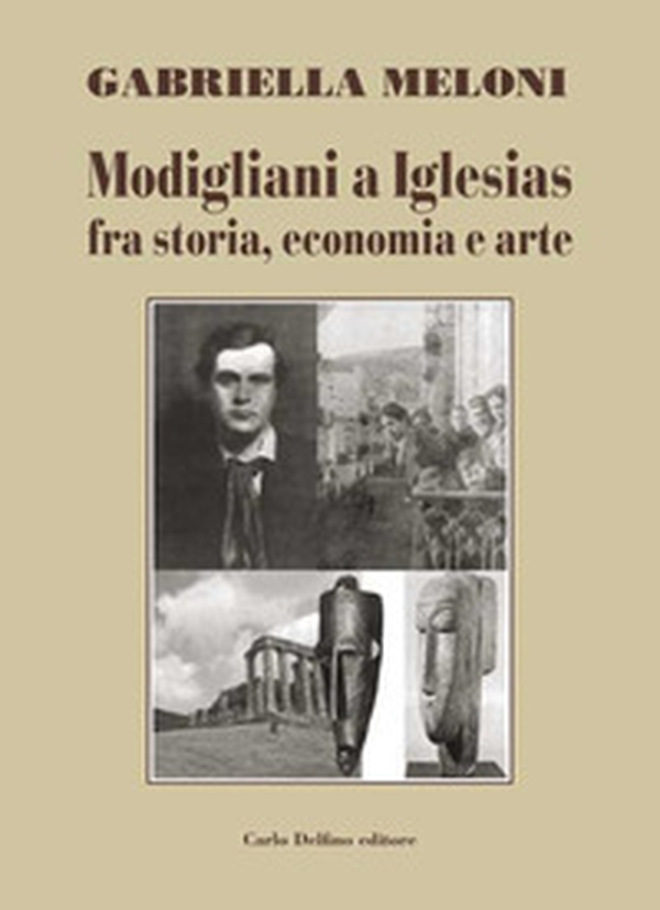 Modigliani a Iglesias fra storia, economia e arte - Librerie.coop Modigliani a Iglesias fra storia, economia e arte - Librerie.coop