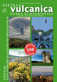 Sicilia vulcanica. Guida ecoturistica Etna-Nebrodi-Alcantara-Peloritani-Eolie - Librerie.coop