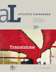 Attualità lacaniana. Rivista della Scuola Lacaniana di Psicoanalisi - Vol. 30 - Librerie.coop