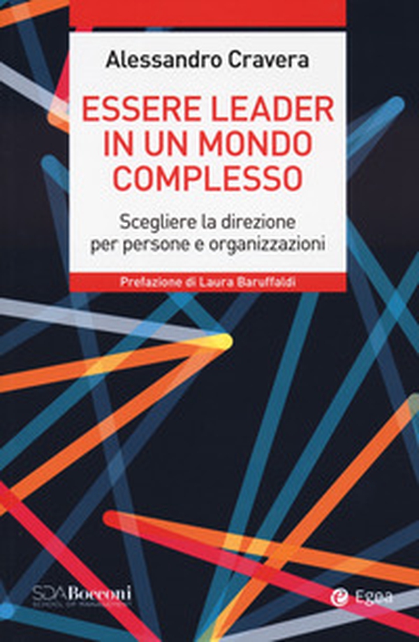Essere leader in un mondo complesso. Scegliere la direzione per persone e organizzazioni - Librerie.coop Essere leader in un mondo complesso. Scegliere la direzione per persone e organizzazioni - Librerie.coop
