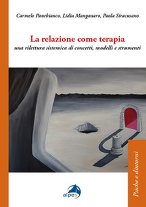 La relazione come terapia. Una rilettura sistemica di concetti, modelli e strumenti - Librerie.coop La relazione come terapia. Una rilettura sistemica di concetti, modelli e strumenti - Librerie.coop