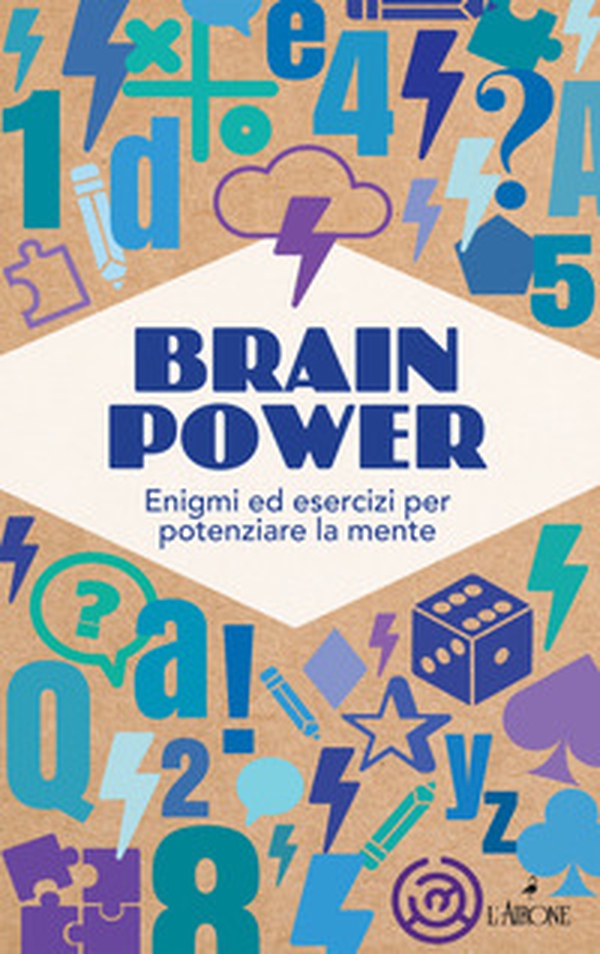 Brain Power. Enigmi ed esercizi per potenziare la mente - Librerie.coop Brain Power. Enigmi ed esercizi per potenziare la mente - Librerie.coop