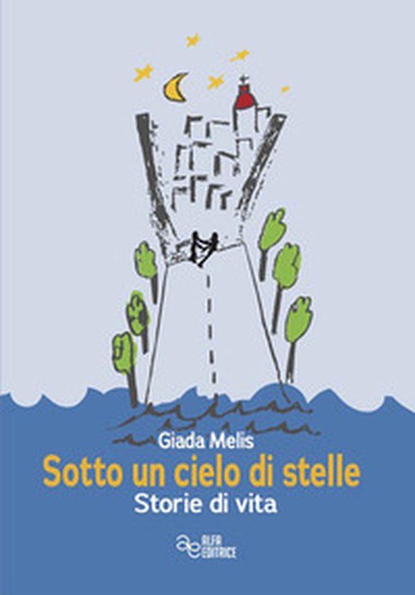 Sotto un cielo di stelle. Storie di vita - Librerie.coop Sotto un cielo di stelle. Storie di vita - Librerie.coop