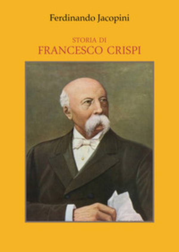 Storia di Francesco Crispi - Librerie.coop Storia di Francesco Crispi - Librerie.coop