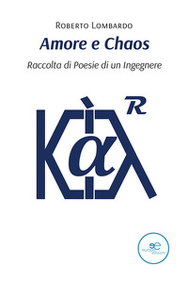 Amore e chaos. Raccolta di poesie di un ingegnere - Librerie.coop Amore e chaos. Raccolta di poesie di un ingegnere - Librerie.coop