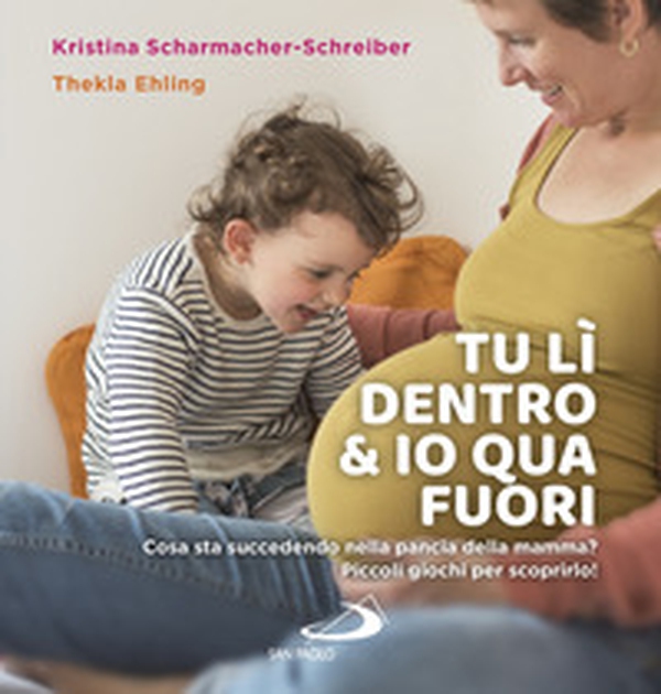 Tu lì dentro & io qua fuori. Cosa sta succedendo nella pancia della mamma? Piccoli giochi per scoprirlo! - Librerie.coop Tu lì dentro & io qua fuori. Cosa sta succedendo nella pancia della mamma? Piccoli giochi per scoprirlo! - Librerie.coop