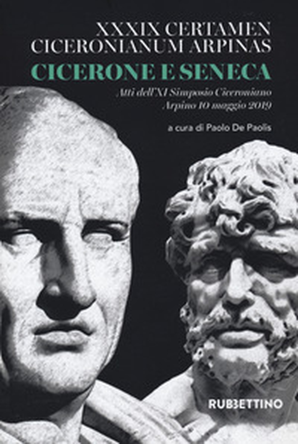 Cicerone e Seneca. Atti dell'XI Simposio Ciceroniano (Arpino, 10 maggio 2019) - Librerie.coop Cicerone e Seneca. Atti dell'XI Simposio Ciceroniano (Arpino, 10 maggio 2019) - Librerie.coop
