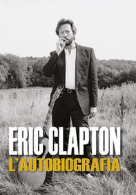Eric Clapton. L'autobiografia - Librerie.coop