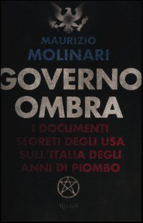 Governo ombra. I documenti segreti degli USA sull'Italia degli anni di piombo - Librerie.coop Governo ombra. I documenti segreti degli USA sull'Italia degli anni di piombo - Librerie.coop