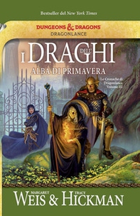 I draghi dell'alba di primavera. Le cronache di Dragonlance - Vol. 3 - Librerie.coop