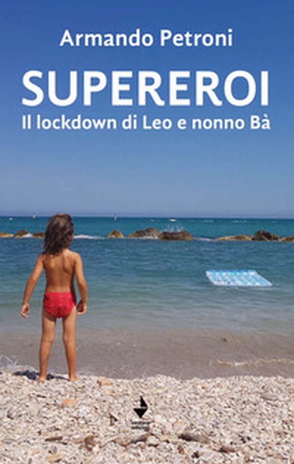 Supereroi. Il lockdown di Leo e nonno Bà - Librerie.coop Supereroi. Il lockdown di Leo e nonno Bà - Librerie.coop