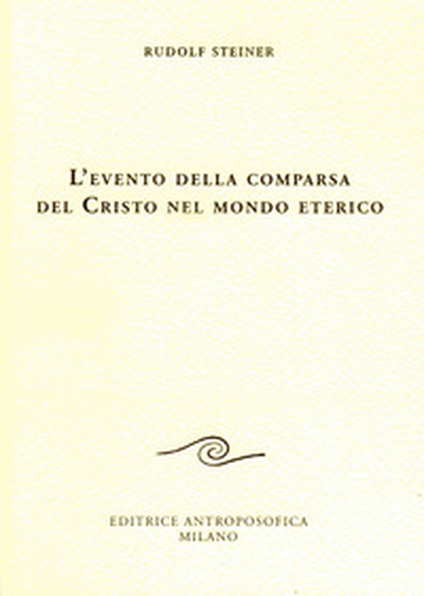L'evento della comparsa del Cristo nel mondo eterico - Librerie.coop L'evento della comparsa del Cristo nel mondo eterico - Librerie.coop