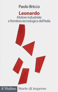 Leonardo. Motore industriale e frontiera tecnologica dell'Italia - Librerie.coop