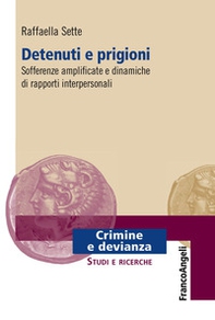 Detenuti e prigioni. Sofferenze amplificate e dinamiche di rapporti interpersonali - Librerie.coop