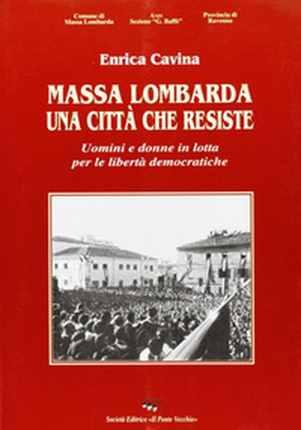 Massa Lombarda. Una città che resiste - Librerie.coop Massa Lombarda. Una città che resiste - Librerie.coop