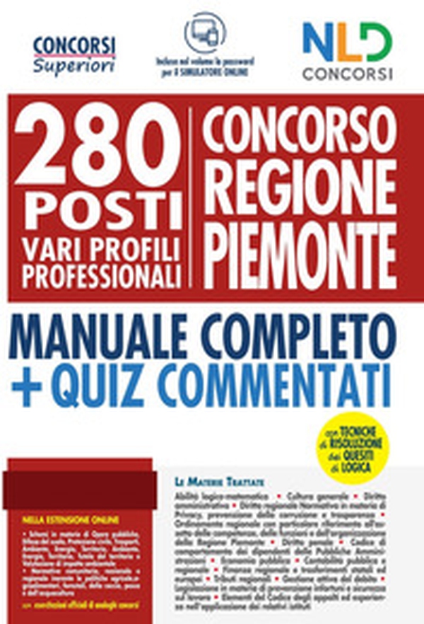 Concorso Regione Piemonte: 280 posti vari profili professionali. Manuale completo. Con quiz commentati - Librerie.coop Concorso Regione Piemonte: 280 posti vari profili professionali. Manuale completo. Con quiz commentati - Librerie.coop